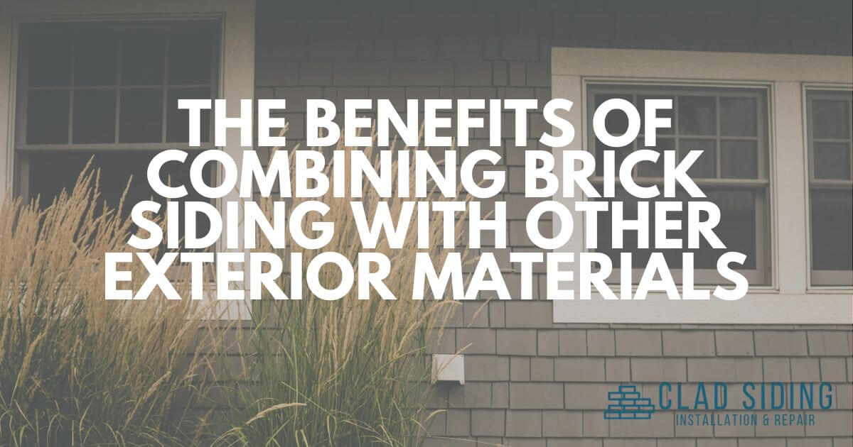 The Benefits of Combining Brick Siding with Other Exterior Materials